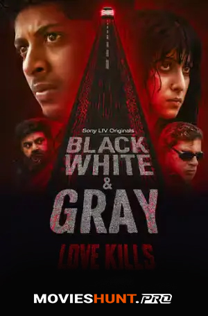 Black, White & Gray–Love Kills Web Series